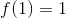 f(1)=1