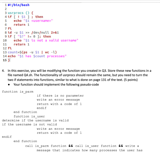 1 #!/bin/bash 3 usrprocs() { 4 if [ ! $1 ]; then 5 echo $1 <username> 6 return 1 7 fi 8 id - U $1 >> /dev/null 2>&1 9 if [