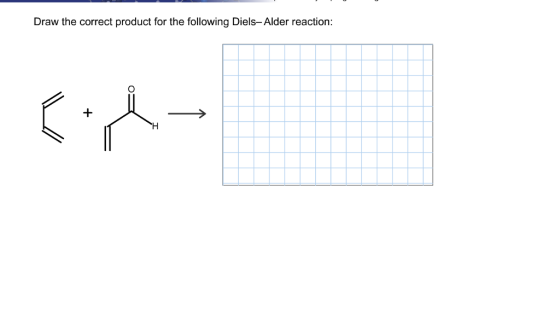 Draw the correct product for the following Diels- Alder reaction