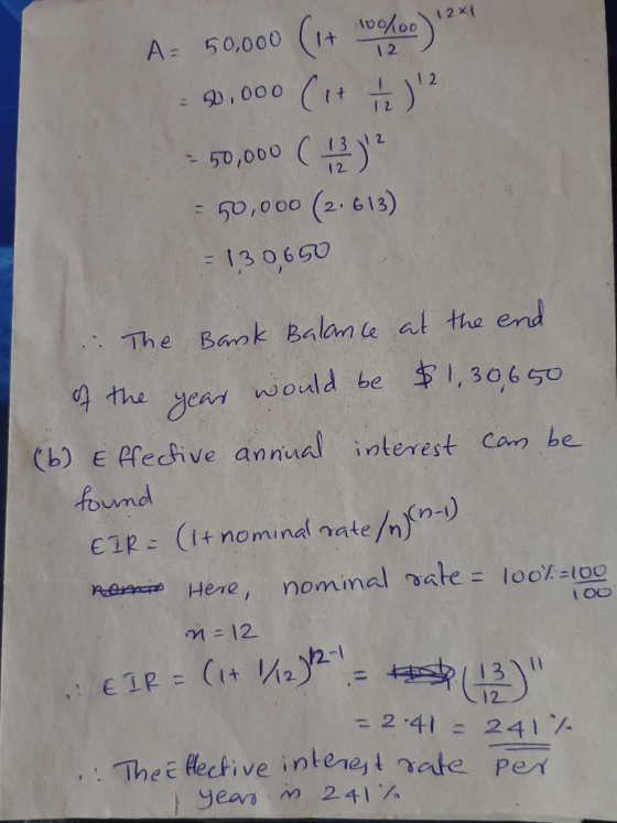 A - 50,000 (1+ 000) 90.000 ( + )? - 50,000 (13) = 50,000 (2.613) = 130,650 The Bark Balance at the end of the year would be