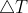 \bigtriangleup T