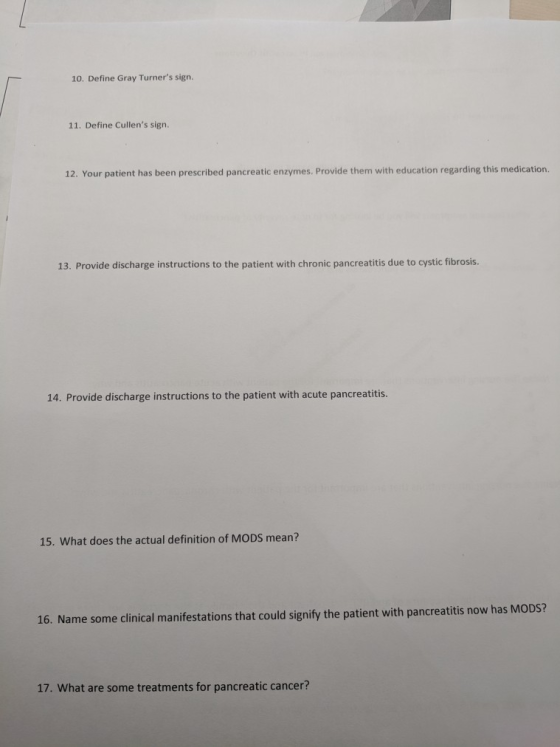 10. Define Gray Turners sign. 11. Define Cullens sign. 12. Your patient has been prescribed pancreatic enzymes. Provide the