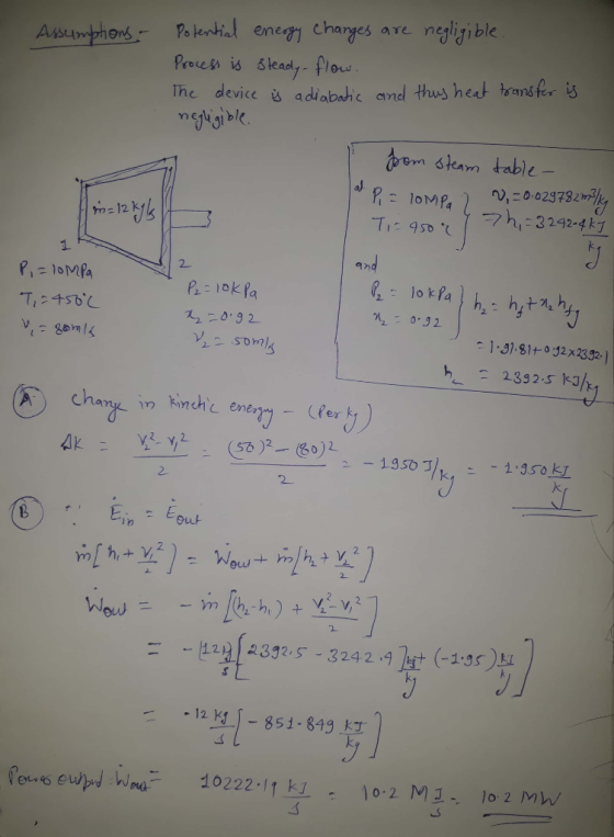 Assumptions Potential energy changes are negligible. Process is steady-flow. The device is adiabatic and thus heat transfer i