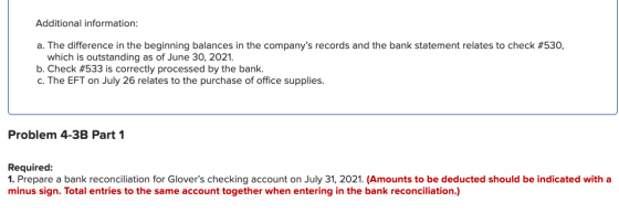 Additional information: a. The difference in the beginning balances in the companys records and the bank statement relates t