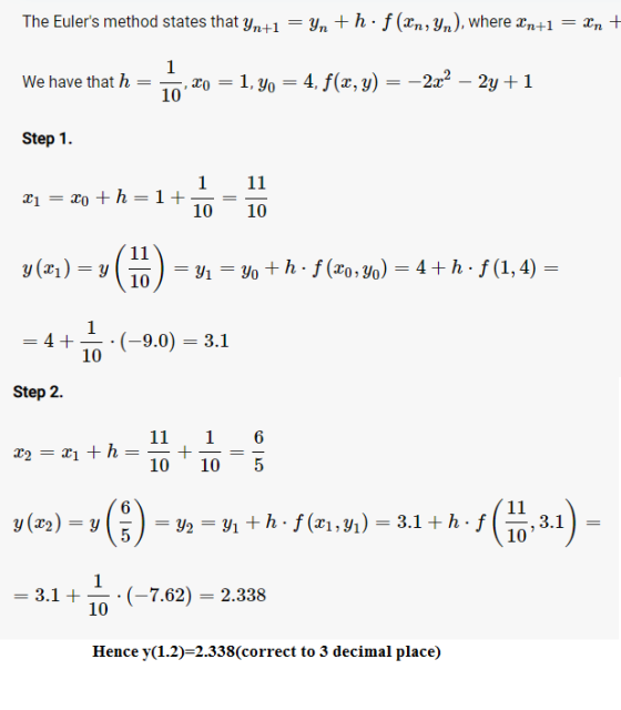 The Eulers method states that Yn+1 = yn +h: f(In, yn), where Xn+1 = xn + We have that h = 1 , X0 = 1, yo = 4, f(x, y) = –2x2