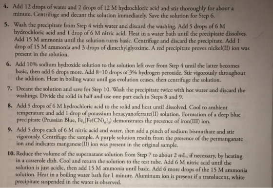 4. Add 12 drops of water and 2 drops of 12 M hydrochloric acid and stir thoroughly for about a minute. Centrifuge and decant