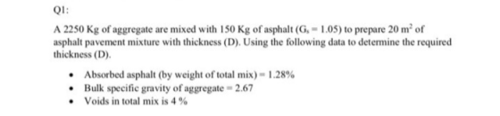QI: A 2250 Kg of aggregate are mixed with 150 kg of asphalt (G. -105) to prepare 20 m² of asphalt pavement mixture with thick