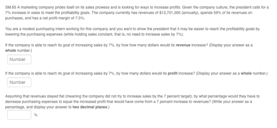 SM.65 A marketing company prides itself on its sales prowess and is looking for ways to increase profits. Given the company c