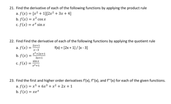 21. Find the derivative of each of the following functions by applying the product rule a. f(x) = (x2 + 1][2x2 + 3x + 4) b. f