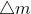 \bigtriangleup m