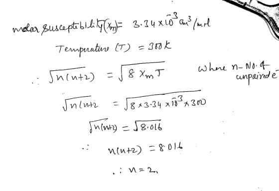EN LOS No where n-No. of unpaired é molar, susceptibility (m) - 3.34x10 3 an? /mol Temperaturo (T) = 300k Sucutz) = 58xm T ju