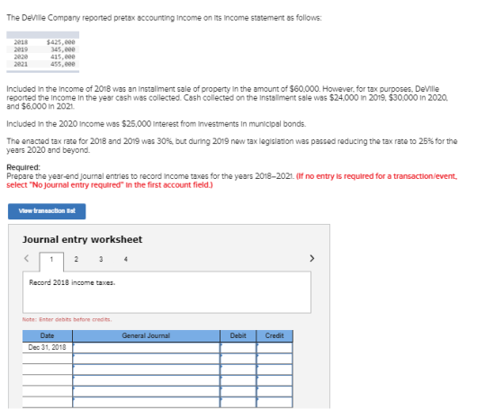 The DeVille Company reported pretax accounting Income on its Income statement as follows: $425,80e 2818 2819 2828 2821 345,80