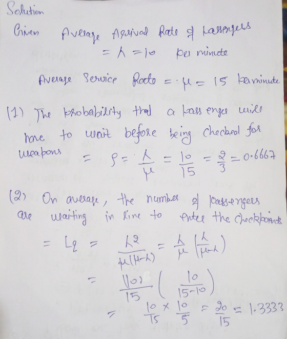 FK =10 S Solution Crien Average Arrival Rate of Lassenfels per minute Average Service Rate la 15 berminute (1) The probabilit