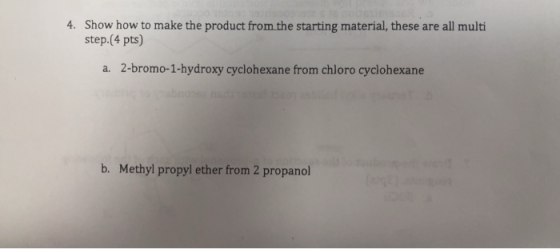 4. Show how to make the product from the starting material, these are all multi step.(4 pts) 2-bromo-1-hydroxy cyclohexane fr