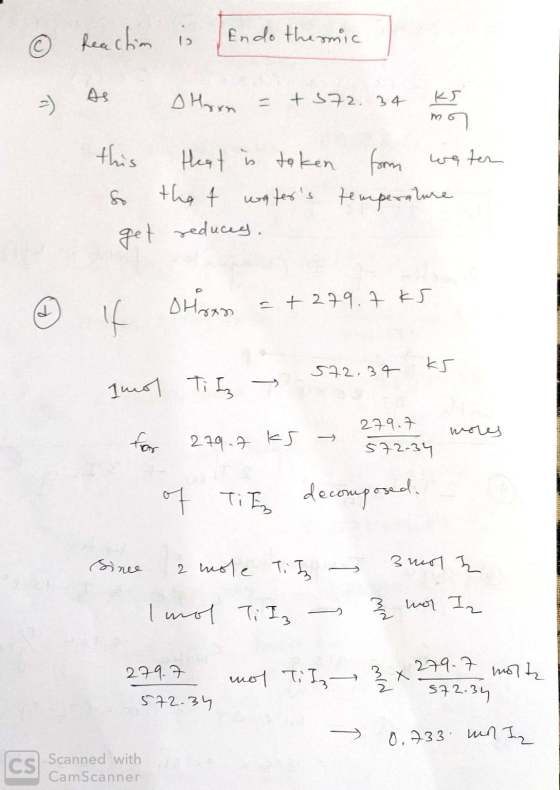 mor © Reaction is Endothermic ] - As oHorn = + 372.34 ks this Heat is taken form water so that waters temperature get reduce