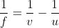 \frac{1}{f}=\frac{1}{v}-\frac{1}{u}