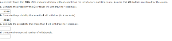 A university found that 10% of its students withdraw without completing the introductory statistics course. Assume that 20 st