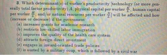 3. Which determinant(s) of workers productivity technology (or more gen- erally total factor productivity) A, physical capit