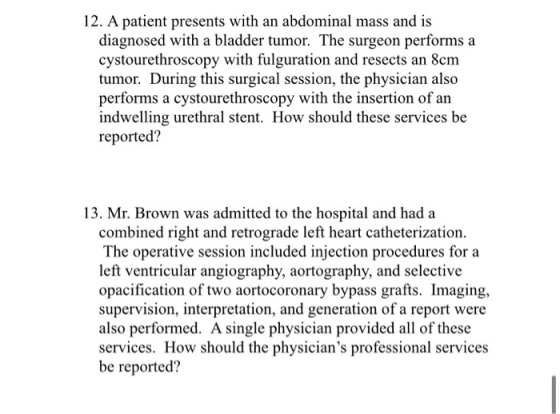 12. A patient presents with an abdominal mass and is diagnosed with a bladder tumor. The surgeon performs a cystourethroscopy
