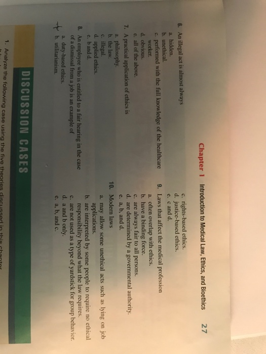 Chapter 1 Introduction to Medical Law, Ethics, and Bioethics 27 6. An illegal act is almost always a. hidden b. unethical c.