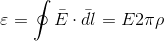 \varepsilon =\oint \bar{E}\cdot \bar{dl}=E2\pi \rho