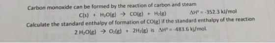 Carbon monoxide can be formed by the reaction of carbon and steam AHo -352.3 kJ/mol C(s) +H2O(B) CO(B)Hz(g) Calculate the sta