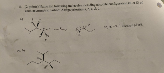 (2 points) Name the following molecules including absolute configuration (R or S) of each asymmetric carbon: Assign prioritie