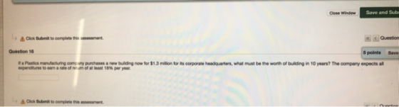 Close Window Save and Sub > Click Submit to complete this sessment Question Question 16 Save 5 points corporate headquarters,