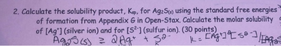 2. Calculate the solubility product, Kop, for Ag2S13) using the standard free energies of formation from Appendix G in Open-S