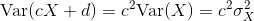 \text{Var}(cX+d)=c^2\text{Var}(X)=c^2\sigma_X^2