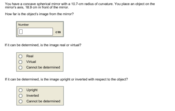 Image for You have a concave spherical mirror with a 1 0.7-cm radius of curvature. You place an object on the mirror?s a