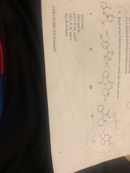 (e) 2-chloro-6-isopropyleyclohexanone auoUPYau 9. Which of the following molecules contain one chiral carbon? సాని nlo thiral