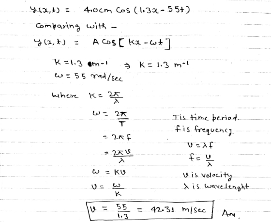 y(x,Ð 4.ocm Cos (1.3χ-5 5+) o- 55 rad/sec S is veloci is waveltnght le= 55 = 42.31 m/sec Ar,