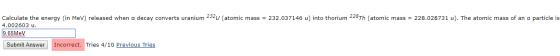Calculate the energy (in MeV) released when a decay converts uranium 232u (atomic mass = 232.037146 u) into thorium 228Th (at