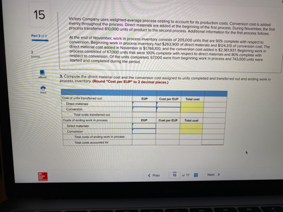 15 Part 3 of 3 Victory Company uses weighted average process costing to account for its production costs. Conversion cost is