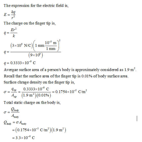 The expression for the electric field is, ka The charge on the finger tip is, Er 103 m 3x106 N/C1 mm 9x10° Avergae surface ar