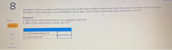 8 Newhard Company assigns overhead cost to jobs on the basis of 118% of direct labor cost. The job cost sheet for Job 313 inc