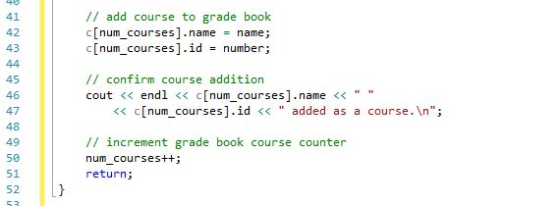 41 42 43 // add course to grade book c [num_courses].nam name; c[num_courses].id- number; 2 // confirm course addition cout <