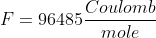 F=96485\frac{Coulomb}{mole}