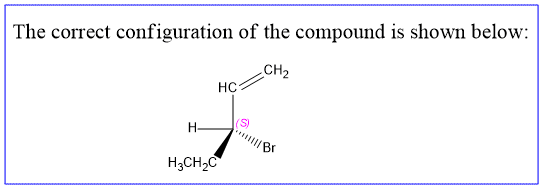 The correct configuration of the compound is shown below: HCCH H /Br H2CH.C