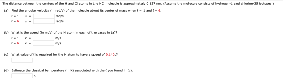 The distance between the centers of the H and Cl atoms in the HCI molecule is approximately 0.127 nm. (Assume the molecule co
