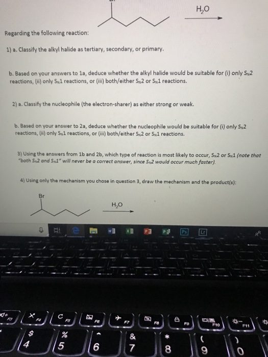 HO Regarding the following reaction: 1) a. Classify the alkyl halide as tertiary, secondary, or primary. b. Based on your ans