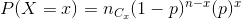 P(X=x)=n_{C_{x}}(1-p)^{n-x}(p)^{x}