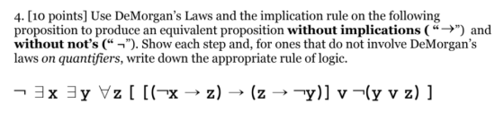 4. [10 points] Use DeMorgans Laws and the implication rule on the following proposition to produce an equivalent proposition