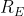 R_{E}