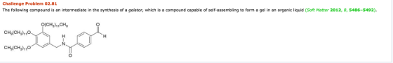 Challenge Problem 02.81 The following compound is an intermediate in the synthesis of a gelator, which is a compound capable of self-assembling to form a gel in an organic liquid (Soft Matter 2012, 8, 5486-5492) (CH2)110% CH3(CH21o CH3(CH2)110