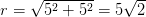 r = sqrt{5^{2} + 5^{2}} = 5sqrt{2}