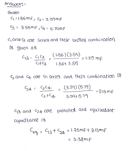 Gi ven cand G asie Series and their sedlies combiation i3 given as C13C1C3 86)C3.S5 Crt3 .86+ 3.S5 -1.25 mF G2and c coe in series and thein connbioation 13 G4 4 (3.3) (5.79) Ct43519 C13 and C24 osre pastalled and egulualant capacatance 13 ea, 13 24 3.38mF