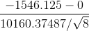 \frac{-1546.125-0}{10160.37487/\sqrt{8}}