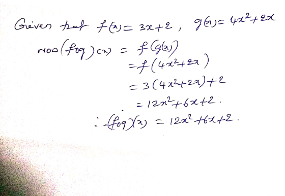 (fog)(x) = Greiven that f(2)= 3x+2, 96) = 4x² + 2x f (glas) -#(4x2+2a) =3(4x²+2x)+2 = 1222 +6842. :foqxo3 = 124 62+2.